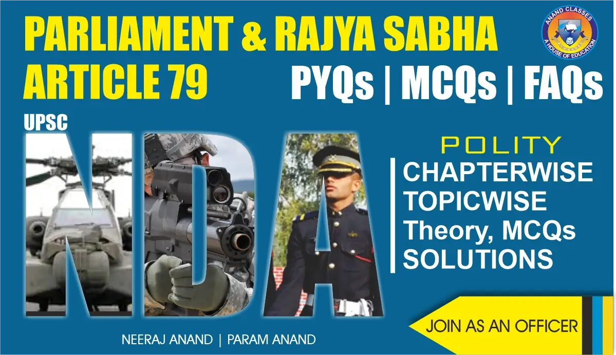 Parliament (article 79) rajya sabha (council of states) polity notes for nda by anand classes. Complete theory and study material to prepare effectively for nda exam.